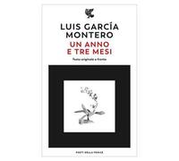 Un anno e tre mesi. Testo originale a fronte - Garcia Montero Luis