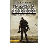 Un anno in Afghanistan. Viaggio al centro della guerra