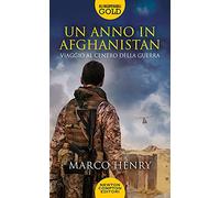Un anno in Afghanistan. Viaggio al centro della guerra