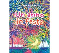 Un anno in festa. Ediz. a colori