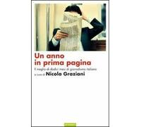 Un anno in prima pagina. Il meglio del giornalismo italiano degli ultimi dodici mesi