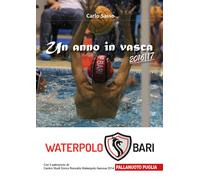 Un anno in vasca 2016/17 - Waterpolo Bari - Carlo Sasso, Youcanprint