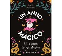 Un anno magico. Riti e pozioni per ogni stagione
