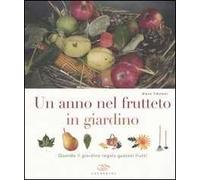 Un anno nel frutteto in giardino. Quando il giardino regala gustosi frutti