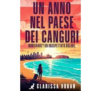 UN ANNO NEL PAESE DEI CANGURI: Immigrare? Un Inaspettato Dolore.