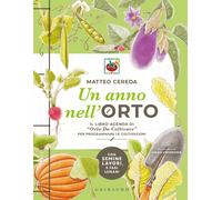 Un anno nell'orto. Il libro-agenda di «Orto Da Coltivare» per programmare ...