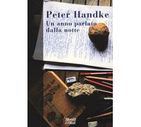 Un anno parlato dalla notte - Handke Peter