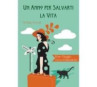 Un anno per salvarti la vita. Il tuo viaggio verso l'autenticità