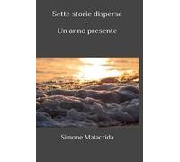 Un anno presente. Sette storie disperse