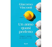 UN ANNO QUASI PERFETTO - VISCONTI GIACOMO - Rizzoli