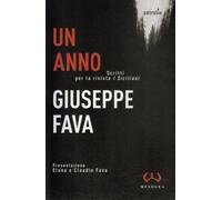 Un anno. Scritti per la rivista «I Siciliani» - Fava Giuseppe