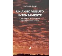 Un anno vissuto intensamente. Con l'ospite meno atteso e più temuto: il cancro