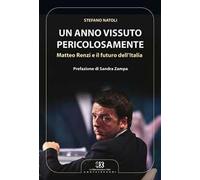 Un anno vissuto pericolosamente. Matteo Renzi e il futuro dell'Italia