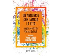 Un annuncio che cambia la vita negli scritti di Chiara Lubich