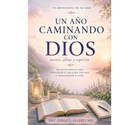Un Año Caminando Con Dios: Mente, alma y espíritu: Devocional de 365 días