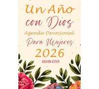 Un Año con Dios Agenda Devocional Para Mujeres 2026 Edición Ester: “Doce meses para fortalecer tu fe y vivir el propósito de Dios, inspirada en la valentía de Ester.”