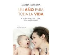 Un año para toda la vida: El secreto mundo emocional de la madre y su bebé