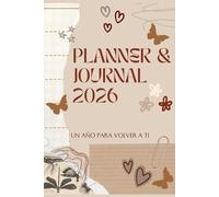 UN AÑO PARA VOLVER A TI - PLANNER 2026: Agenda & Journal de planificación, hábitos, bienestar y finanzas personales