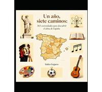 Un año, siete caminos: 365 curiosidades para descubrir el alma de España