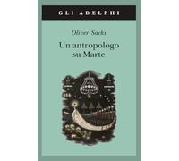 Un antropologo su Marte. Sette racconti paradossali