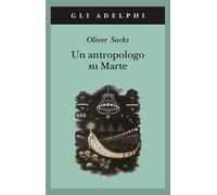 Un antropologo su Marte. Sette racconti paradossali