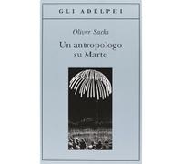 Un antropologo su Marte. Sette racconti paradossali