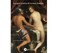 Un apice erotico di Lavinia Fontana. Ediz. illustrata
