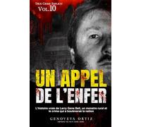Un appel de l’enfer: L’histoire vraie de Larry Gene Bell, un monstre rural et le crime qui a bouleversé la nation