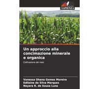 Un approccio alla concimazione minerale e organica: Coltivazione del mais