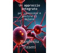 Un approccio integrato per conoscere e gestire il dolore
