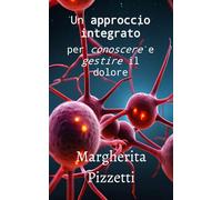 Un approccio integrato per conoscere e gestire il dolore