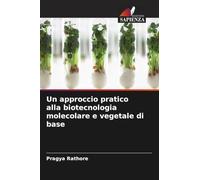 Un approccio pratico alla biotecnologia molecolare e vegetale di base