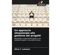 Un approccio situazionale alla gestione dei progetti: Metodologie e comportamenti basati su una tipologia di progetto. Il caso della Germania