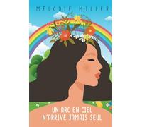 Un arc-en-ciel n'arrive jamais seul