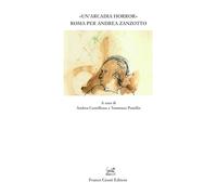 Libri Arcadia Horror. Roma Per Andrea Zanzotto (Â«Un')