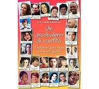 Un arcobaleno di santità. Testimoni della fede dei nostri giorni