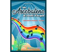 Un arcobaleno di suoni d'acqua