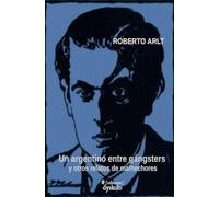 Un argentino entre gángsters: y otros relatos de malhechores: 4