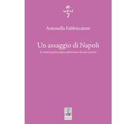 Un assaggio di Napoli. La storia partenopea attraverso la sua cucina