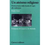 Un ateismo religioso. Il bolscevismo dalla Scuola di Capri allo stalinismo
