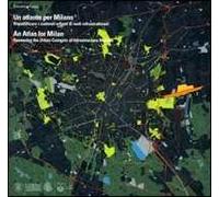 Un atlante per Milano. Riqualificare i contesti urbani di nodi infrastrutturali. Ediz. italiana e inglese