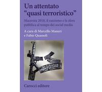 Un attentato «quasi terroristico». Macerata 2018, il razzismo e la sfera pubblica al tempo dei social media