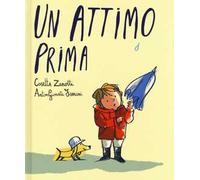 Un attimo prima. Ediz. illustrata