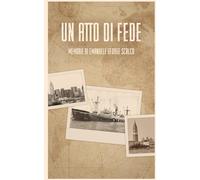 UN ATTO DI FEDE: MEMORIE DI EMANUELE GEORGE SCALCO