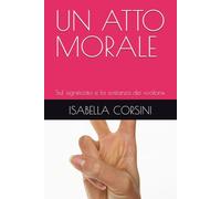 UN ATTO MORALE: Sul significato e la sostanza dei «valori»