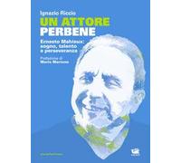 Un attore perbene. Ernesto Mahieux: sogno, talento e perseveranza