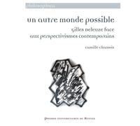 Un autre monde possible: Gilles Deleuze face aux perpectives contemporains