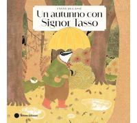 Un autunno con Signor Tasso. Ediz. a colori