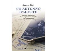 Libri Pini Agnese - Un Autunno D'agosto. L'eccidio Nazifascista Che Ha Colpito L