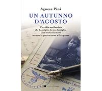 Libri Pini Agnese - Un Autunno D'agosto. L'eccidio Nazifascista Che Ha Colpito L